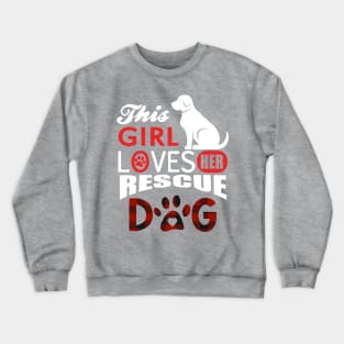 This girl loves her rescue dog Crewneck Sweatshirt